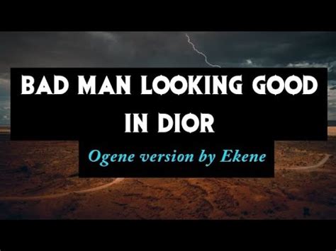 Bad Man Looking Good in Dior (Ogene Cover) 